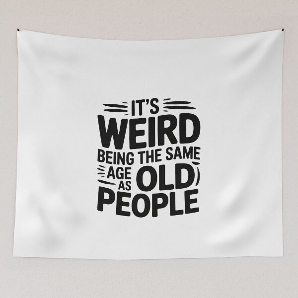 Item preview, it's Weird Being The Same Age as old people designed and sold by belladesign7.