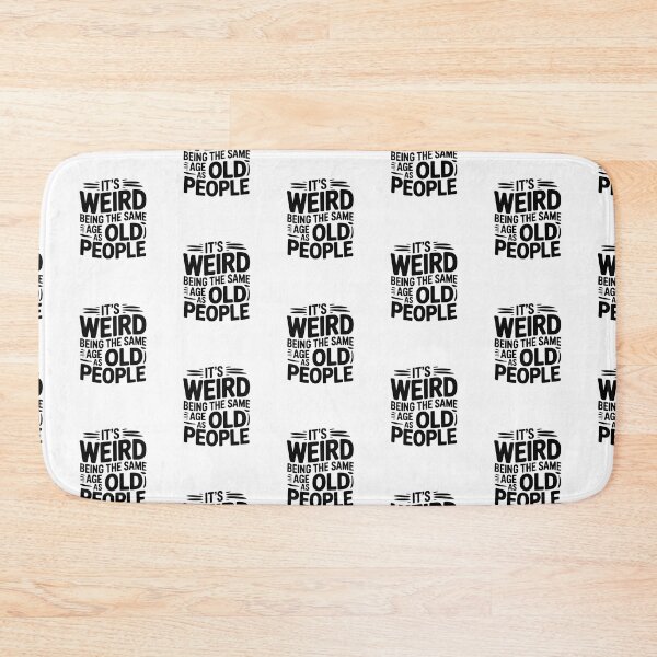 Item preview, it's Weird Being The Same Age as old people designed and sold by belladesign7.