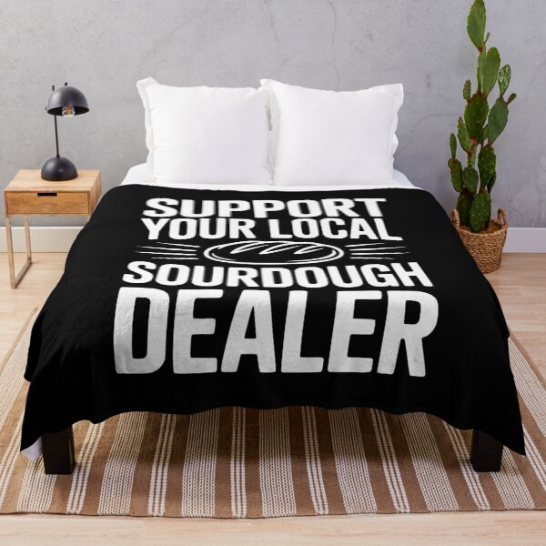 Item preview, Support Your Local Sourdough Dealer designed and sold by Frank Ring.