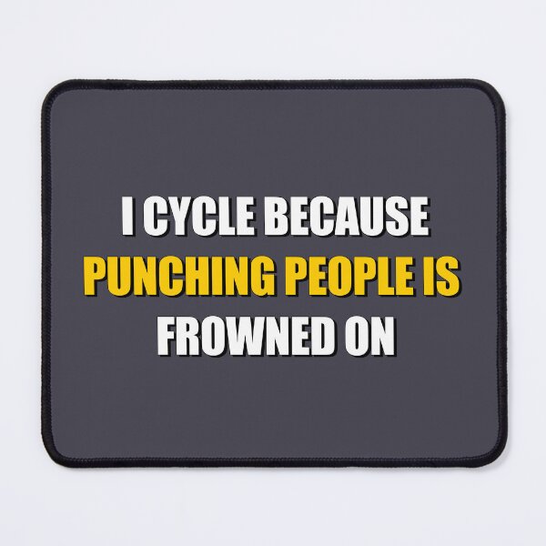 Item preview, Funny Cycling Quote – I Cycle Because Punching People Is Frowned On designed and sold by VoglR.