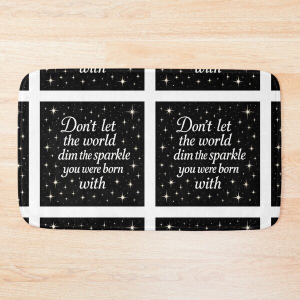 Item preview, don't let the world dim the sparkle you were born with  designed and sold by ocd_Jessica.