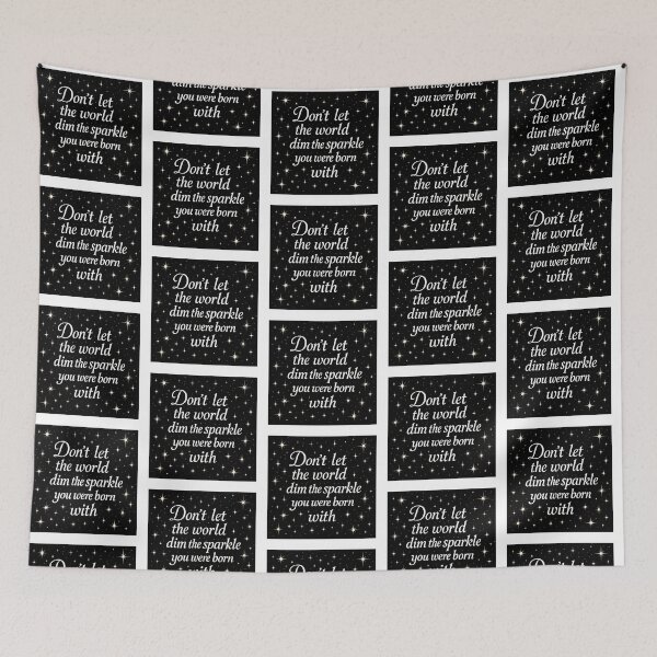 Item preview, don't let the world dim the sparkle you were born with  designed and sold by ocd_Jessica.