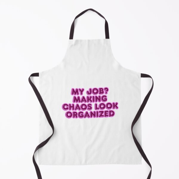 Item preview, My job? Making chaos look organized designed and sold by ReykorShop.