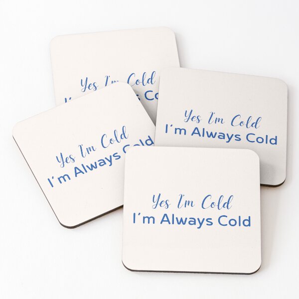 Item preview, Yes I’m Cold I’m Always Cold Quote designed and sold by Inkworksbyshery.