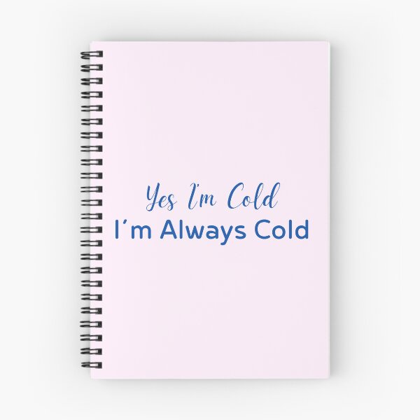 Item preview, Yes I’m Cold I’m Always Cold Quote designed and sold by Inkworksbyshery.
