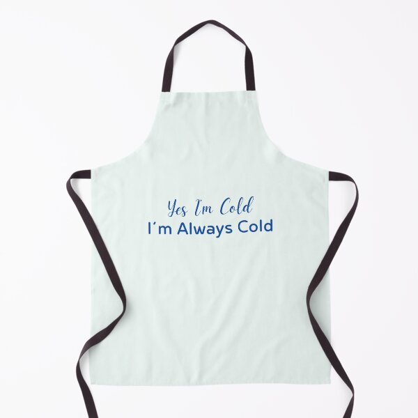 Item preview, Yes I’m Cold I’m Always Cold Quote designed and sold by Inkworksbyshery.