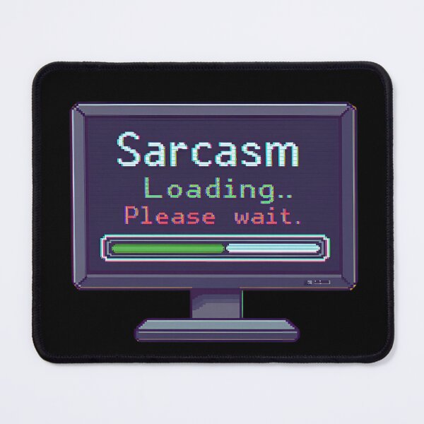 Item preview, Sarcasm Loading… Please Wait progress bar half full 2 designed and sold by Neon G.
