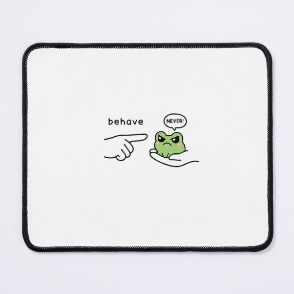 Item preview, Behave No Frog Meme  designed and sold by 4yo-bb.