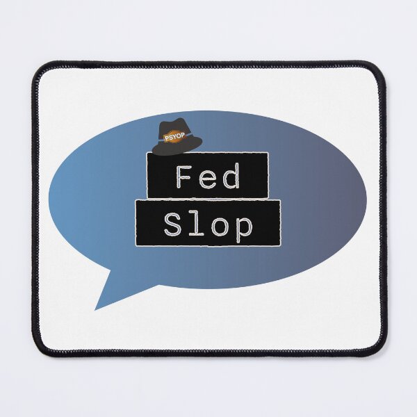 Item preview, Fed Slop Psyop Meme - Internet Culture Satire - Blue Talk Bubble - White edition designed and sold by Miss Cutie Designs.