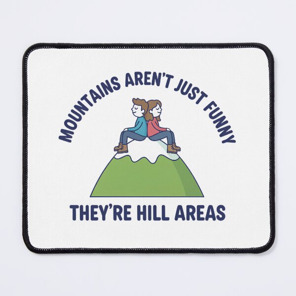 Item preview, MOUNTAINS AREN’T JUST FUNNY THEY’RE HILL AREAS - Mountain pun, trekking and hills lovers design designed and sold by GagShots.