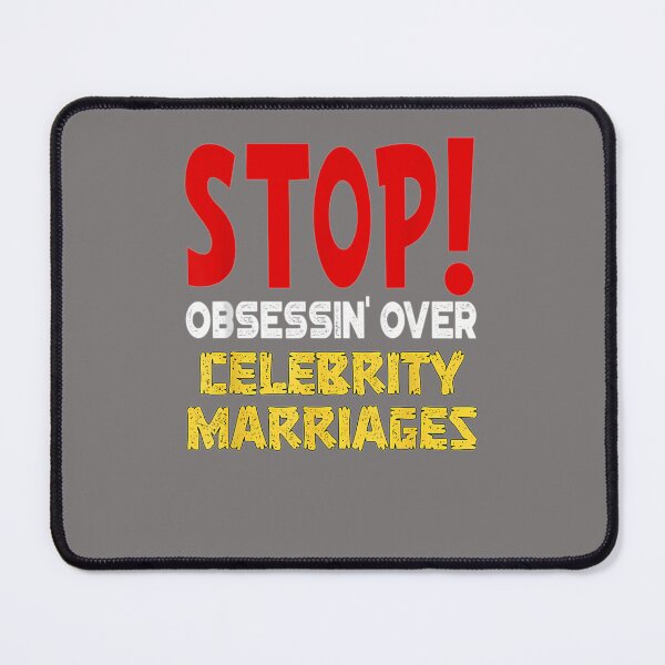 Item preview, STOP-OBSESSIN'-OVER-CELEBRITY-MARRIAGES--- designed and sold by ZayaLannin.
