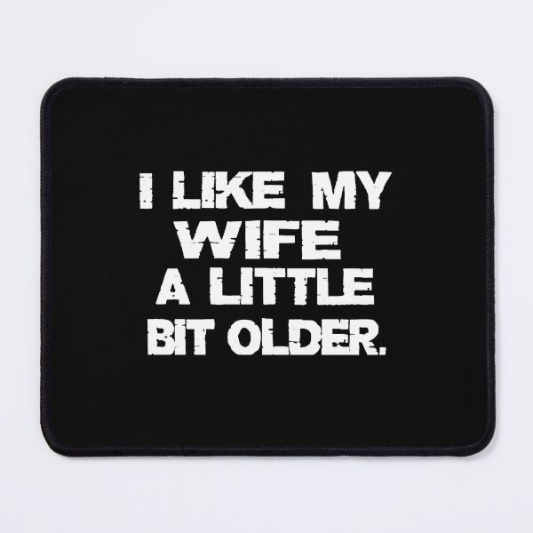 Item preview, I Like My Wife A Little Bit Older designed and sold by JohnBrightIdeas.