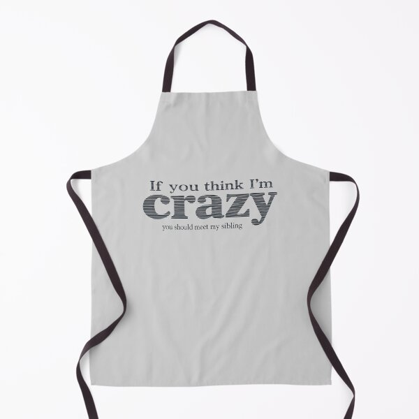 Item preview, If You Think I'm Crazy Meet My Sibling Funny designed and sold by SholoStudio.