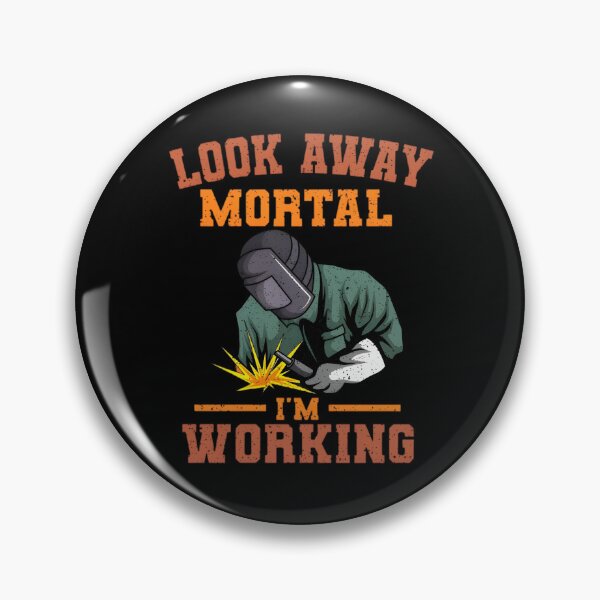 Item preview, Look Away Mortal I'm Working, Welding, Metal Work, Funny Welder, Welding Dad, Welding designed and sold by DoodleUrban.