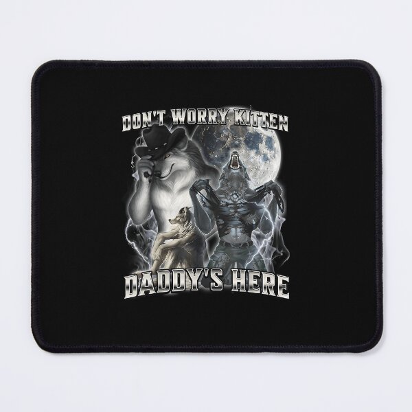 Item preview, Don't Worry Kitten Daddy's Here Alpha Wolf  designed and sold by JohnBrightIdeas.