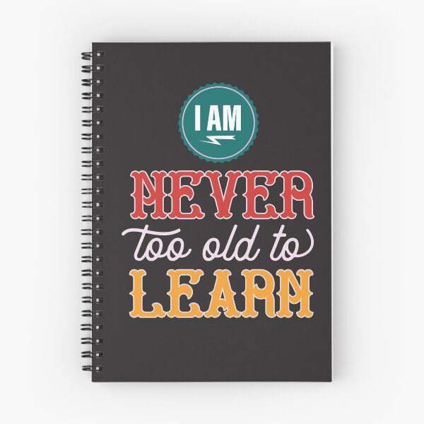 Item preview, I Am Never Too Old To Learn | Lifelong Learning, Growth Mindset & Wisdom Quote designed and sold by Maltachi Designs.
