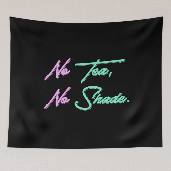 Item preview, No Tea, No Shade designed and sold by janamatrix.