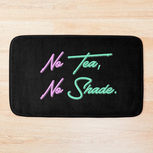 Item preview, No Tea, No Shade designed and sold by janamatrix.