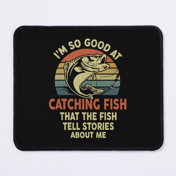 Item preview, I'm So Good at Catching Fish Tell Stories Men Kids Fishing designed and sold by hemagamo.