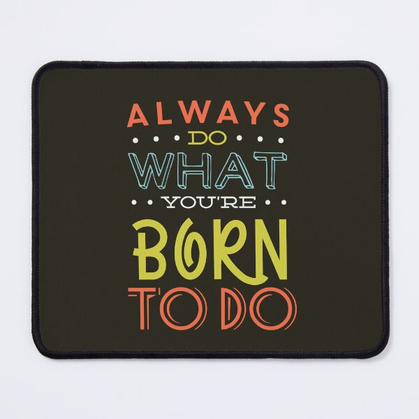 Item preview, Always Do What You're Born To Do | Purpose, Passion & Authentic Calling Quote designed and sold by Maltachi Designs.