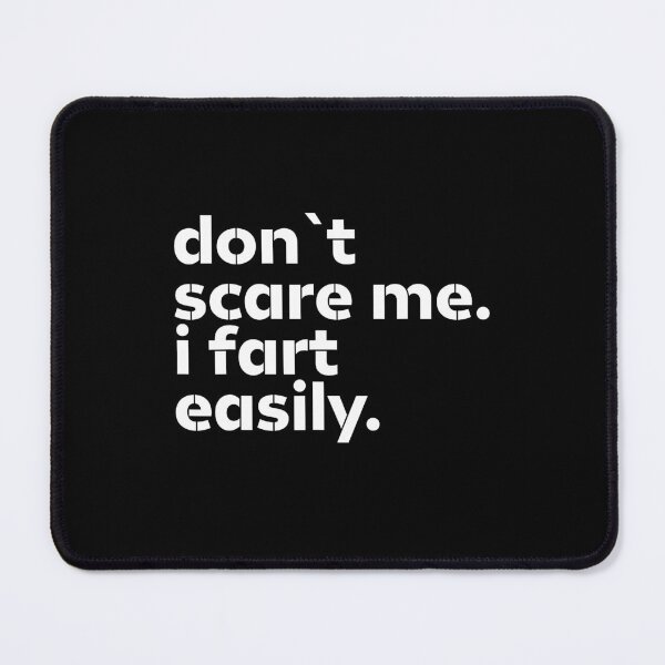 Item preview, Dont Scare Me I Fart Easily designed and sold by JohnBrightIdeas.