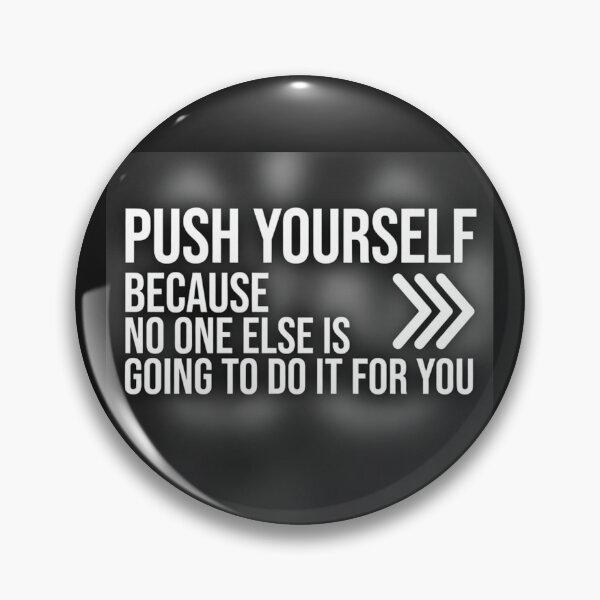 Item preview, Push Yourself — No One Else Will Do It For You designed and sold by ExquisiteShop22.
