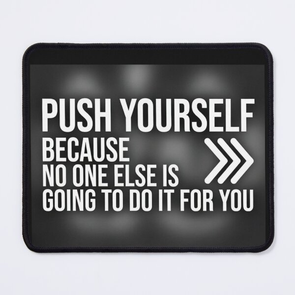 Item preview, Push Yourself — No One Else Will Do It For You designed and sold by ExquisiteShop22.