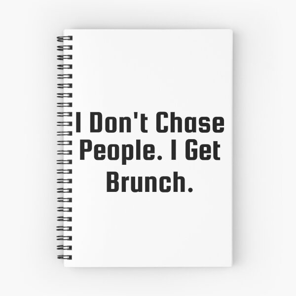 Item preview, I Don’t Chase People. I Get Brunch. designed and sold by Ninjacatoff.