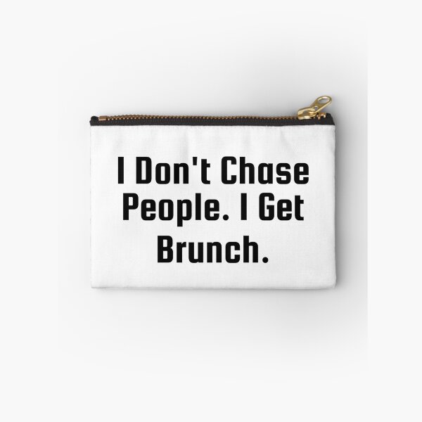Item preview, I Don’t Chase People. I Get Brunch. designed and sold by Ninjacatoff.