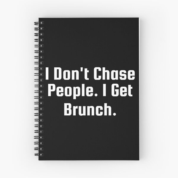 Item preview, I Don’t Chase People. I Get Brunch. designed and sold by Ninjacatoff.