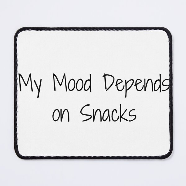 Item preview, My Mood Depends on Snacks designed and sold by Ninjacatoff.