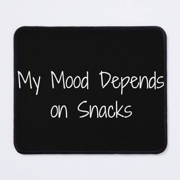 Item preview, My Mood Depends on Snacks designed and sold by Ninjacatoff.