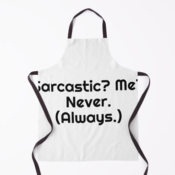 Item preview, Sarcastic? Me? Never. (Always.) designed and sold by Ninjacatoff.