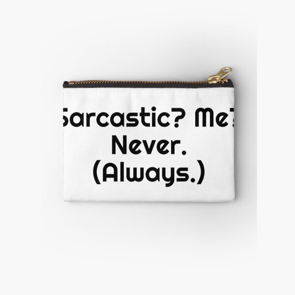 Item preview, Sarcastic? Me? Never. (Always.) designed and sold by Ninjacatoff.