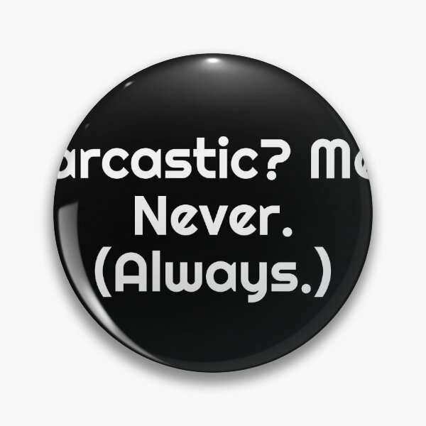 Item preview, Sarcastic? Me? Never. (Always.) designed and sold by Ninjacatoff.