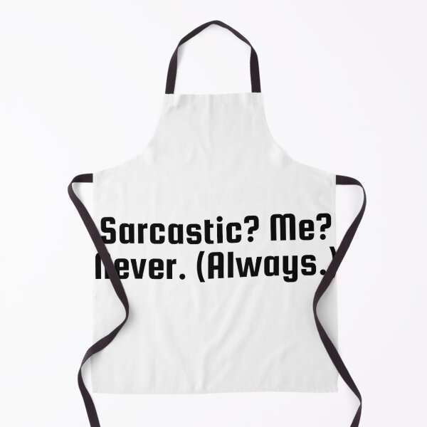 Item preview, Sarcastic? Me? Never. (Always.) designed and sold by Ninjacatoff.