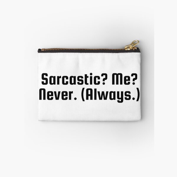 Item preview, Sarcastic? Me? Never. (Always.) designed and sold by Ninjacatoff.