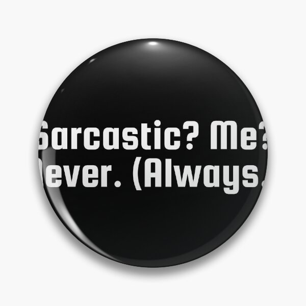 Item preview, Sarcastic? Me? Never. (Always.) designed and sold by Ninjacatoff.