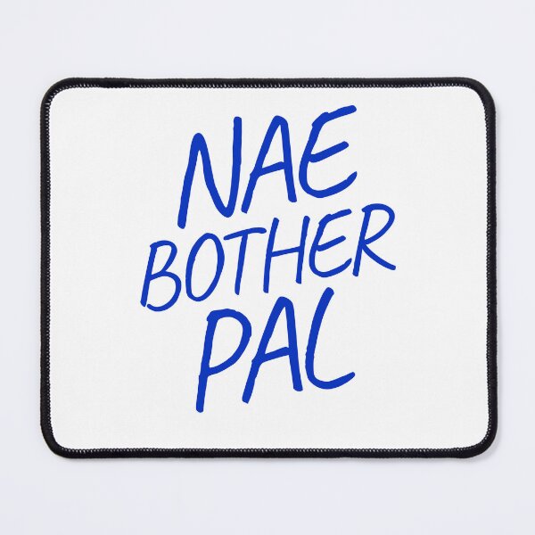Item preview, Nae Bother Pal – Scottish Slang designed and sold by TalkTee Me.