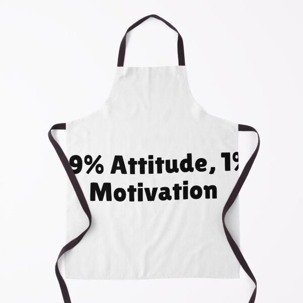 Item preview, 99% Attitude, 1% Motivation designed and sold by Ninjacatoff.