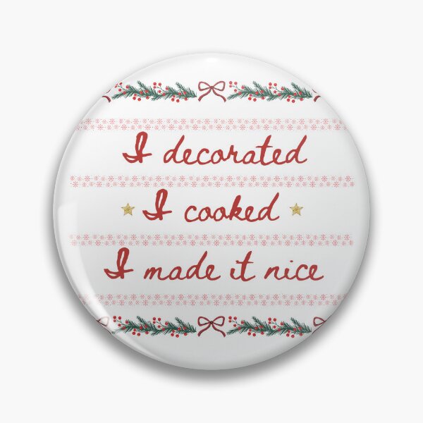 Item preview, I decorated, I cooked, I MADE IT NICE! designed and sold by Isabelle Staub.