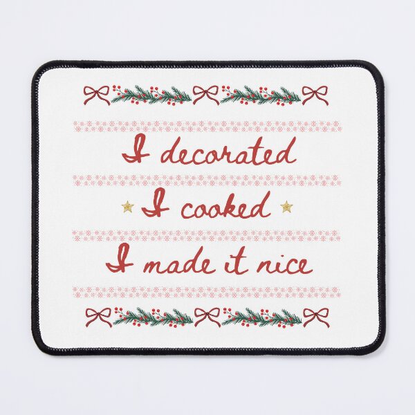 Item preview, I decorated, I cooked, I MADE IT NICE! designed and sold by Isabelle Staub.