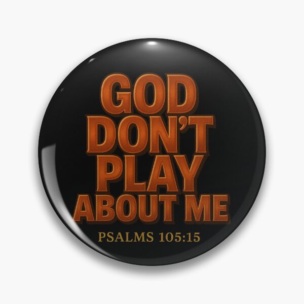 Item preview, God Don’t Play About Me – Psalms 105:15 | Bold Urban Christian Statement Design designed and sold by Faith In Black Designs.