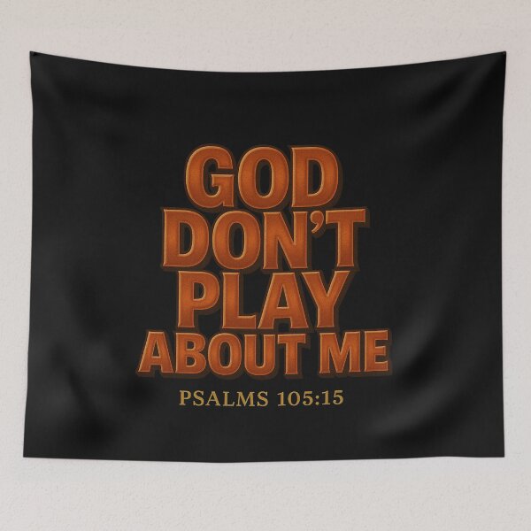 Item preview, God Don’t Play About Me – Psalms 105:15 | Bold Urban Christian Statement Design designed and sold by Faith In Black Designs.