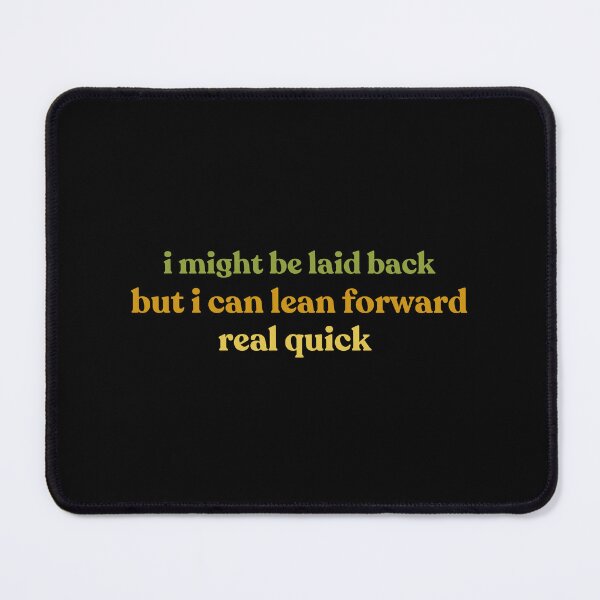Item preview, Funny I Might Be Laid Back But I Can Lean Forward Real Quick Sarcastic  designed and sold by faridman.