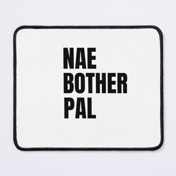 Item preview, Nae Bother Pal – Scottish Slang designed and sold by TalkTee Me.