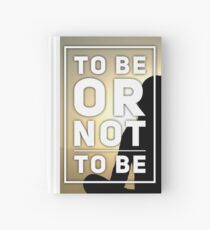 To Be, Or Not To Be Hardcover Journal