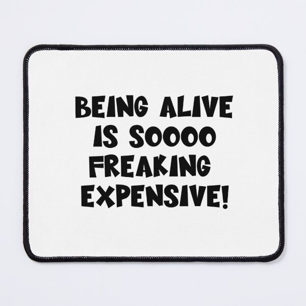 Item preview, Being alive is going to cost how much? designed and sold by Boreal Healing PhotoArt.