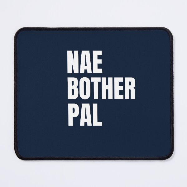 Item preview, Nae Bother Pal – Scottish Slang designed and sold by TalkTee Me.