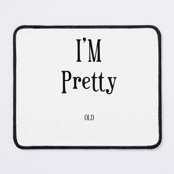Item preview, I'm pretty OLD designed and sold by Boreal Healing PhotoArt.